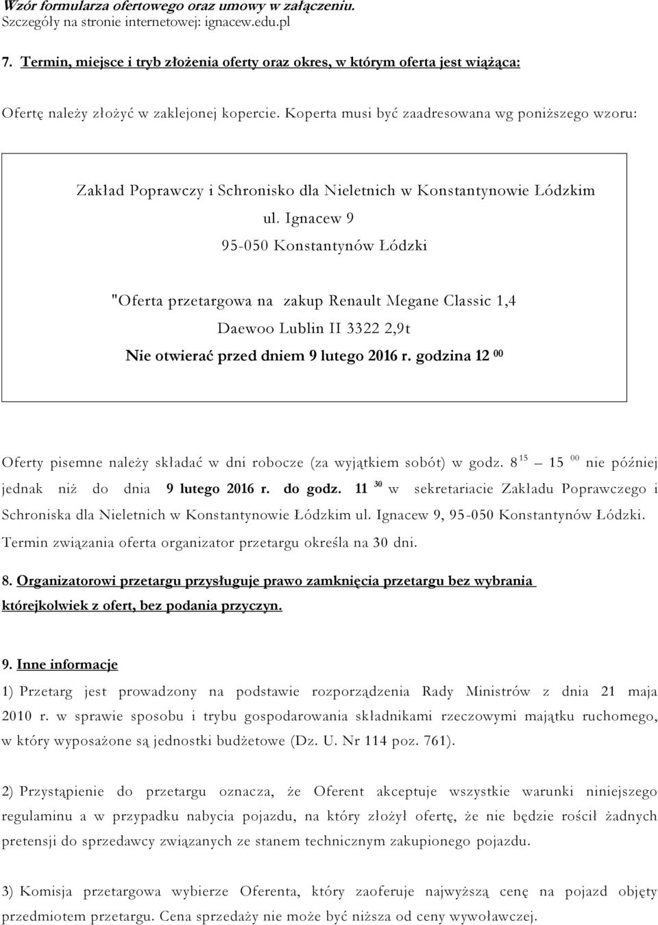 Koperta musi być zaadresowana wg poniższego wzoru: Zakład Poprawczy i Schronisko dla Nieletnich w Konstantynowie Łódzkim ul.