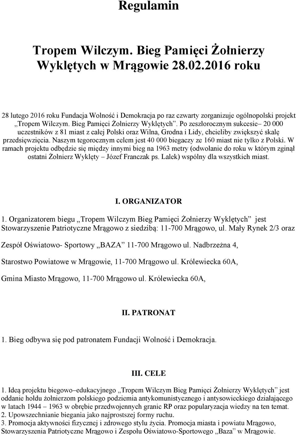 Naszym tegorocznym celem jest 40 000 biegaczy ze 160 miast nie tylko z Polski.