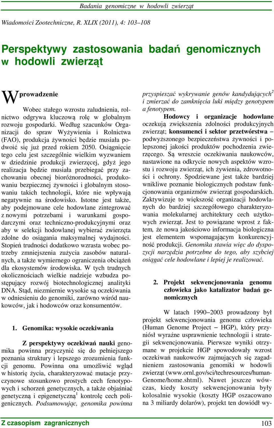 Według szacunków Organizacji do spraw Wyżywienia i Rolnictwa (FAO), produkcja żywności będzie musiała podwoić się już przed rokiem 2050.