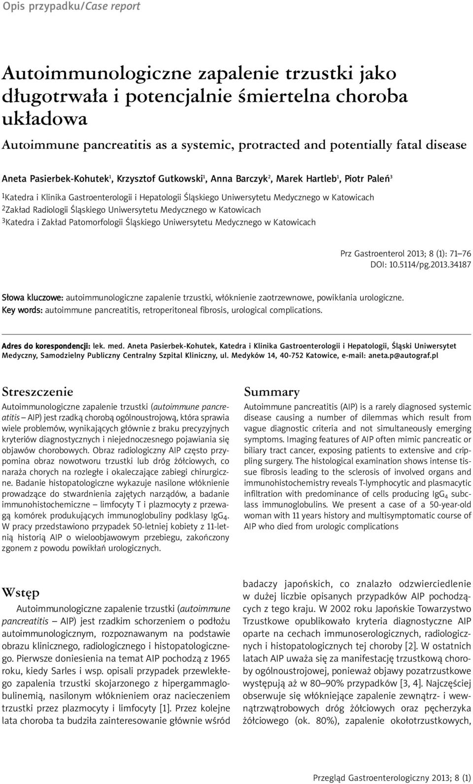 Katowicach 2Zakład Radiologii Śląskiego Uniwersytetu Medycznego w Katowicach 3Katedra i Zakład Patomorfologii Śląskiego Uniwersytetu Medycznego w Katowicach Prz Gastroenterol 2013; 8 (1): 71 76 DOI: