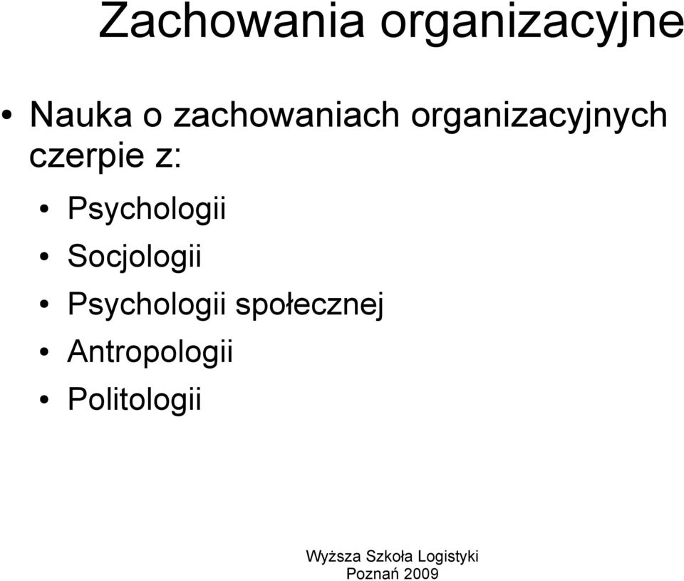czerpie z: Psychologii Socjologii