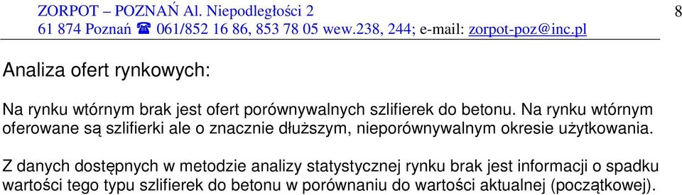 Na rynku wtórnym oferowane są szlifierki ale o znacznie dłuższym, nieporównywalnym okresie