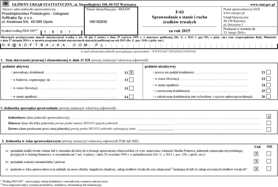 Owocowa 3 Przekazać w terminie do 5 lutego 06 r. Obowiązek przekazywania danych statystycznych wynika z art. 30 pkt 3 ustawy z dnia 9 czerwca 995 r. o statystyce publicznej (Dz. U. z 0 r. poz.