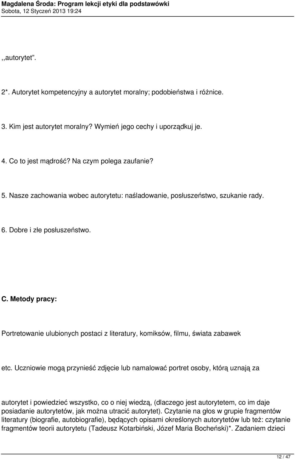 Metody pracy: Portretowanie ulubionych postaci z literatury, komiksów, filmu, świata zabawek etc.