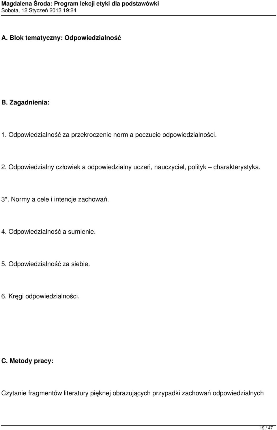 Odpowiedzialny człowiek a odpowiedzialny uczeń, nauczyciel, polityk charakterystyka. 3*.
