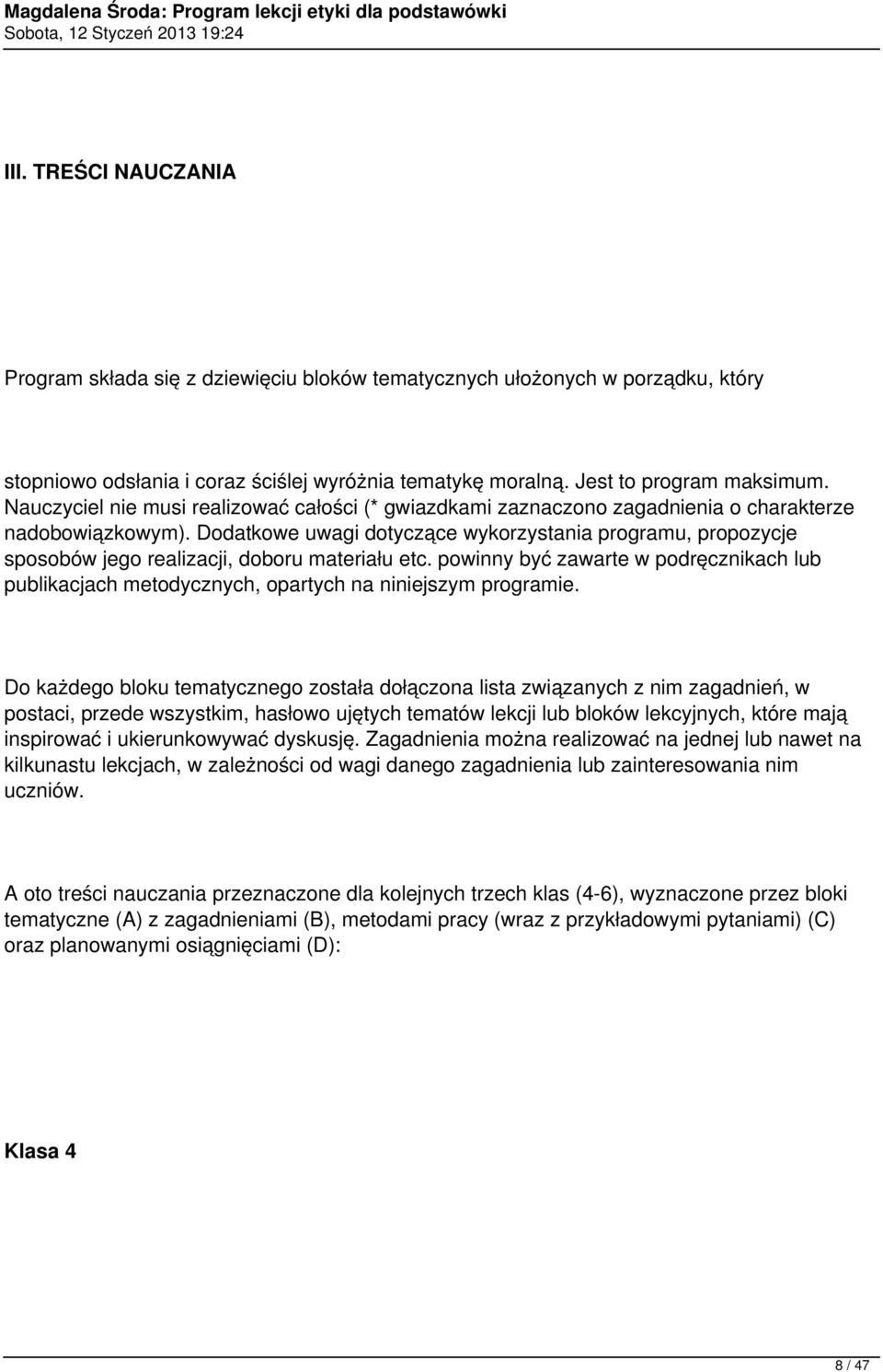 Dodatkowe uwagi dotyczące wykorzystania programu, propozycje sposobów jego realizacji, doboru materiału etc.