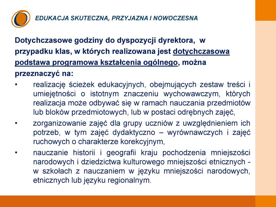 postaci odrębnych zajęć, zorganizowanie zajęć dla grupy uczniów z uwzględnieniem ich potrzeb, w tym zajęć dydaktyczno wyrównawczych i zajęć ruchowych o charakterze korekcyjnym, nauczanie