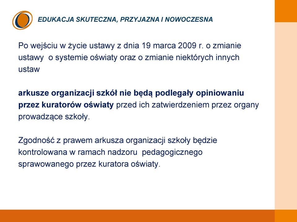 szkół nie będą podlegały opiniowaniu przez kuratorów oświaty przed ich zatwierdzeniem przez organy