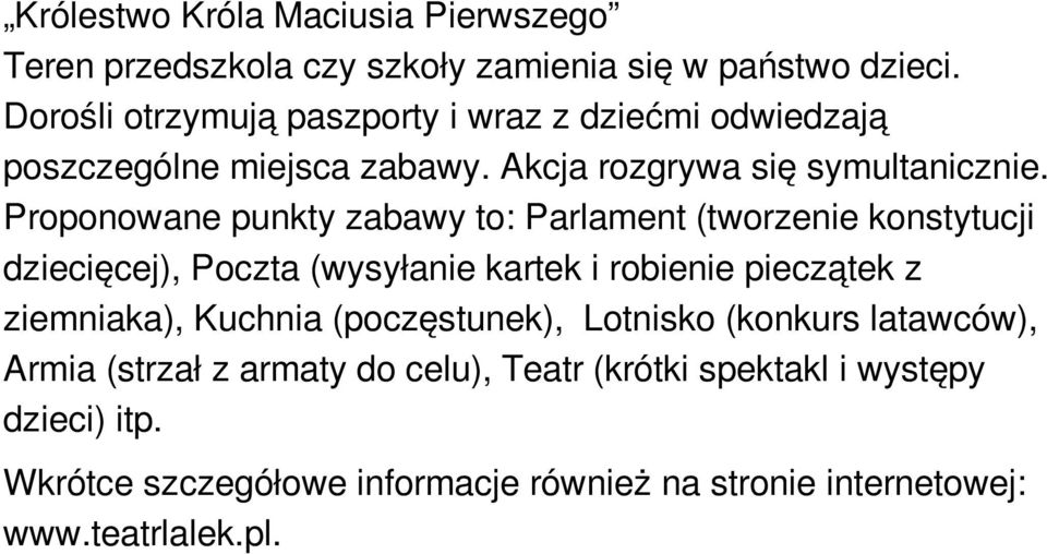 Proponowane punkty zabawy to: Parlament (tworzenie konstytucji dziecięcej), Poczta (wysyłanie kartek i robienie pieczątek z ziemniaka),