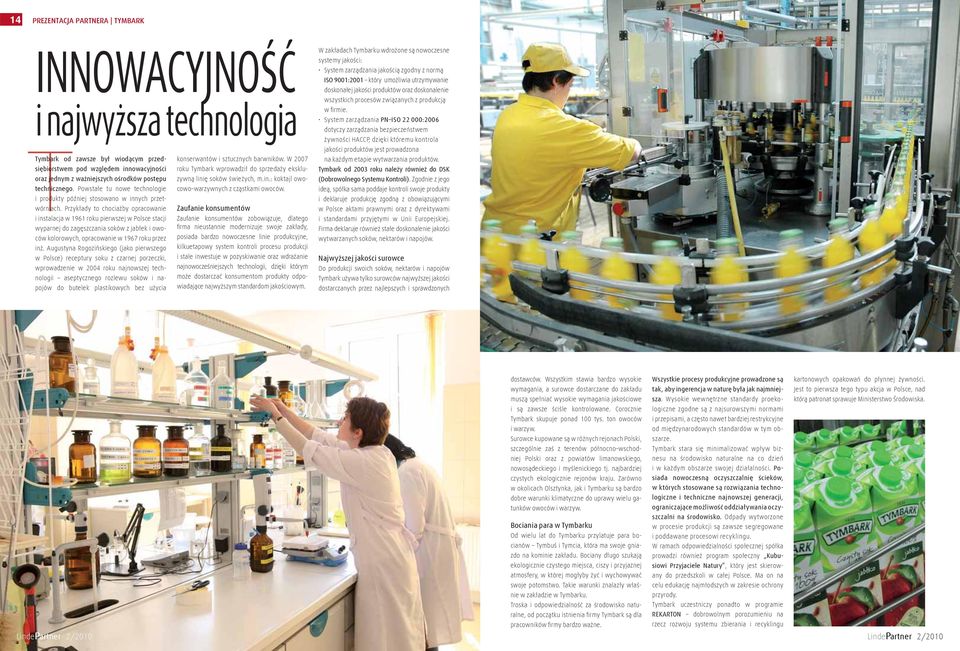 Przykłady to chociażby opracowanie i instalacja w 1961 roku pierwszej w Polsce stacji wyparnej do zagęszczania soków z jabłek i owoców kolorowych, opracowanie w 1967 roku przez inż.