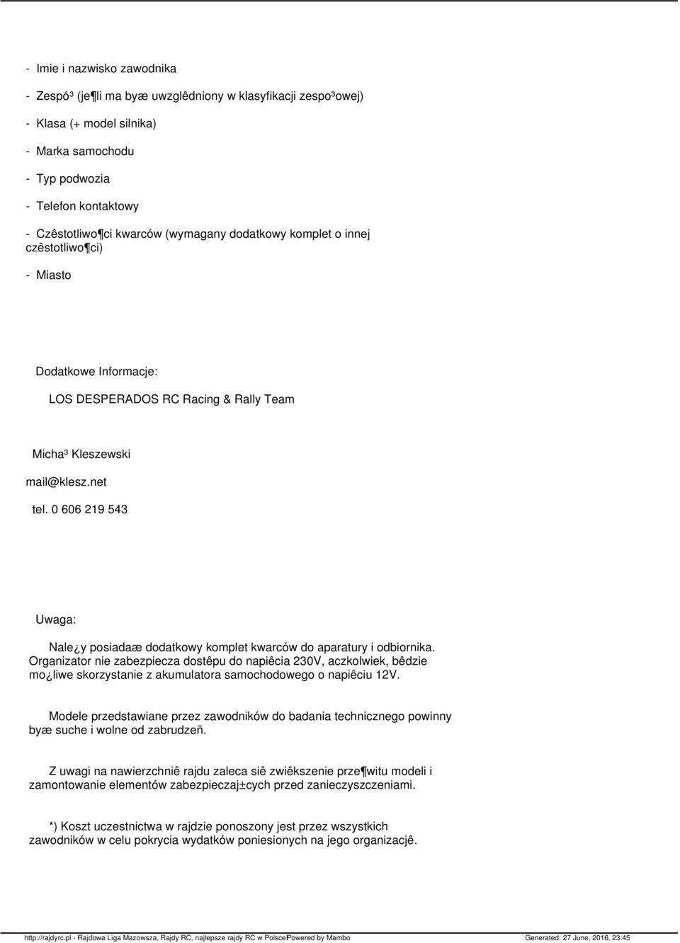 0 606 219 543 Uwaga: Nale y posiadaæ dodatkowy komplet kwarców do aparatury i odbiornika.