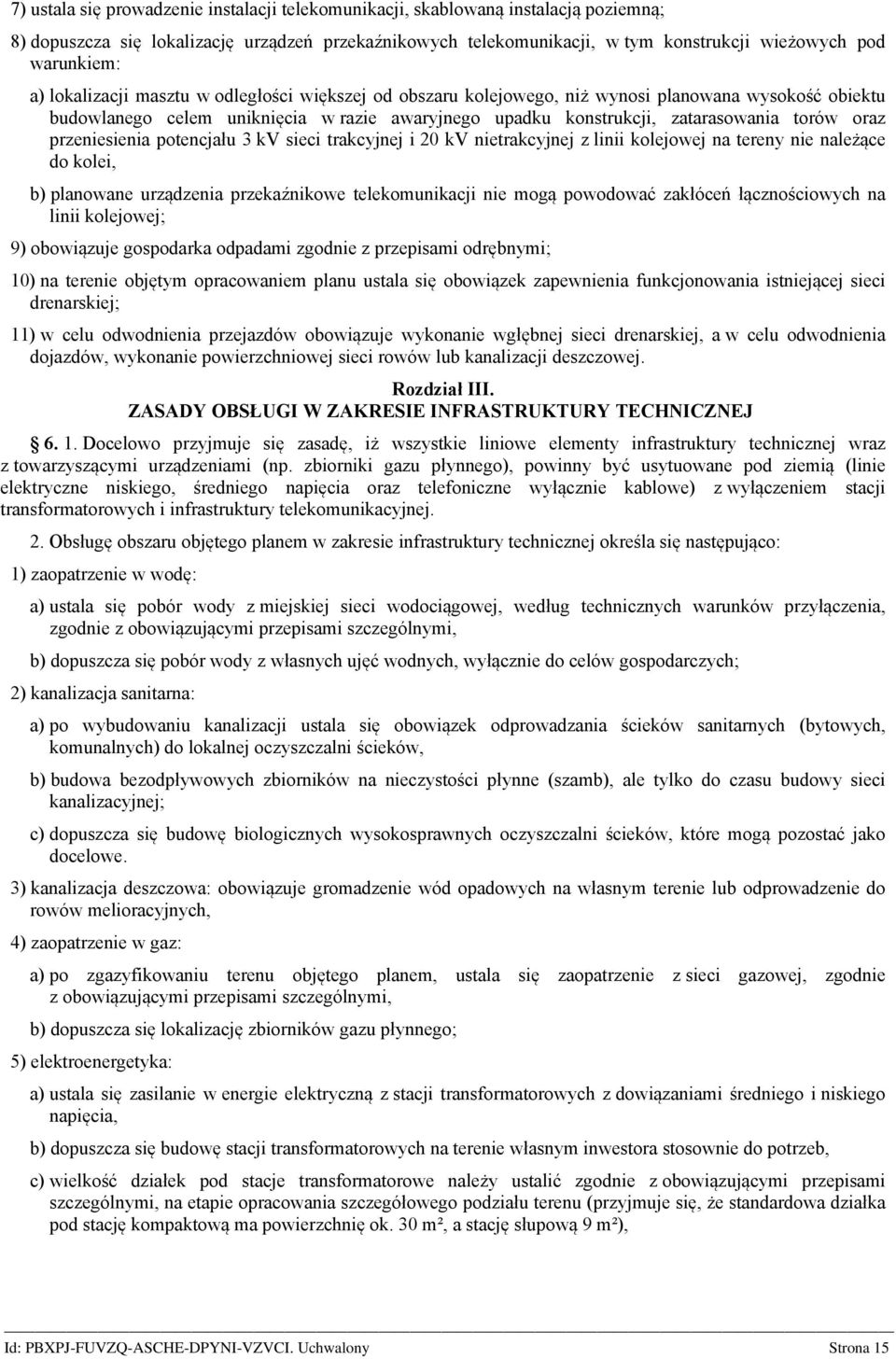 przeniesienia potencjału 3 kv sieci trakcyjnej i 20 kv nietrakcyjnej z linii kolejowej na tereny nie należące do kolei, b) planowane urządzenia przekaźnikowe telekomunikacji nie mogą powodować