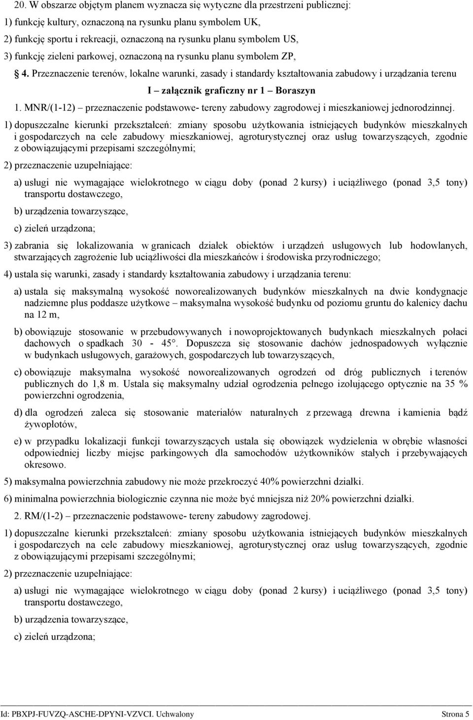 Przeznaczenie terenów, lokalne warunki, zasady i standardy kształtowania zabudowy i urządzania terenu I załącznik graficzny nr 1 Boraszyn 1.