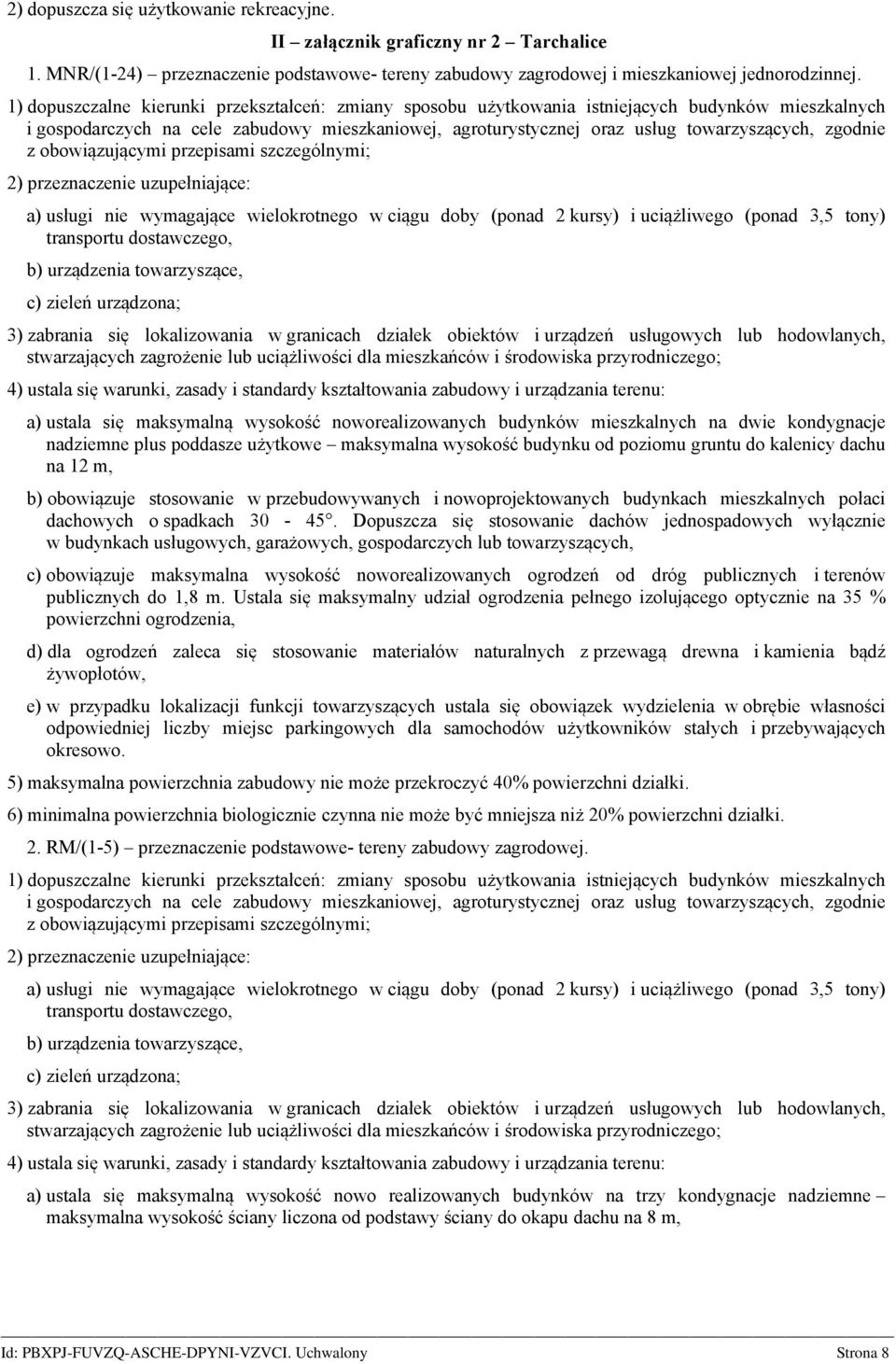 zgodnie z obowiązującymi przepisami szczególnymi; 2) przeznaczenie uzupełniające: a) usługi nie wymagające wielokrotnego w ciągu doby (ponad 2 kursy) i uciążliwego (ponad 3,5 tony) transportu