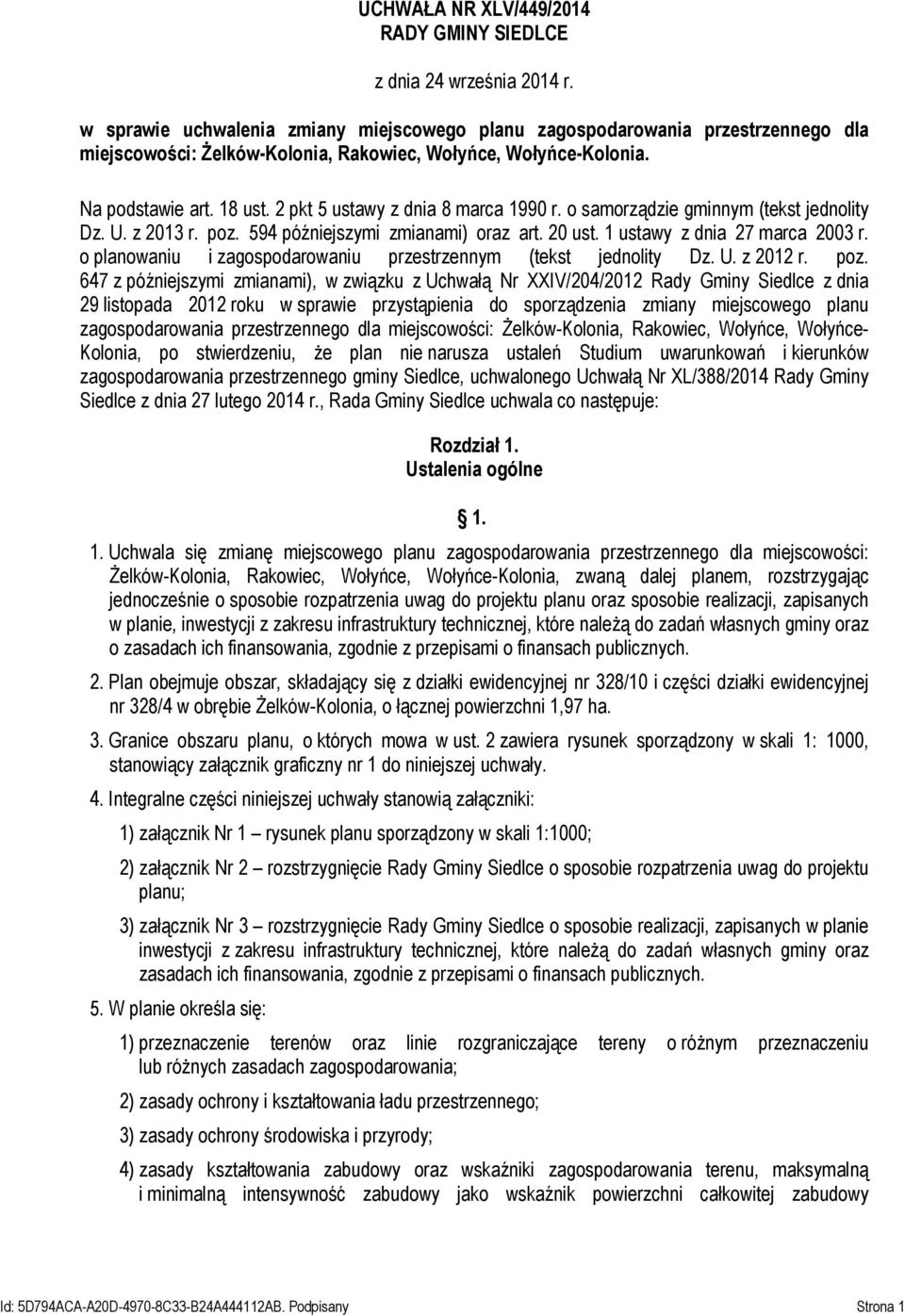 2 pkt 5 ustawy z dnia 8 marca 1990 r. o samorządzie gminnym (tekst jednolity Dz. U. z 2013 r. poz. 594 późniejszymi zmianami) oraz art. 20 ust. 1 ustawy z dnia 27 marca 2003 r.