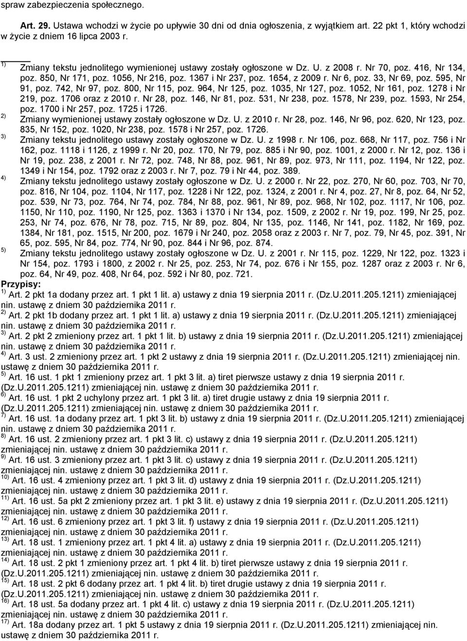 33, Nr 69, poz. 595, Nr 91, poz. 742, Nr 97, poz. 800, Nr 115, poz. 964, Nr 125, poz. 1035, Nr 127, poz. 1052, Nr 161, poz. 1278 i Nr 219, poz. 1706 oraz z 2010 r. Nr 28, poz. 146, Nr 81, poz.