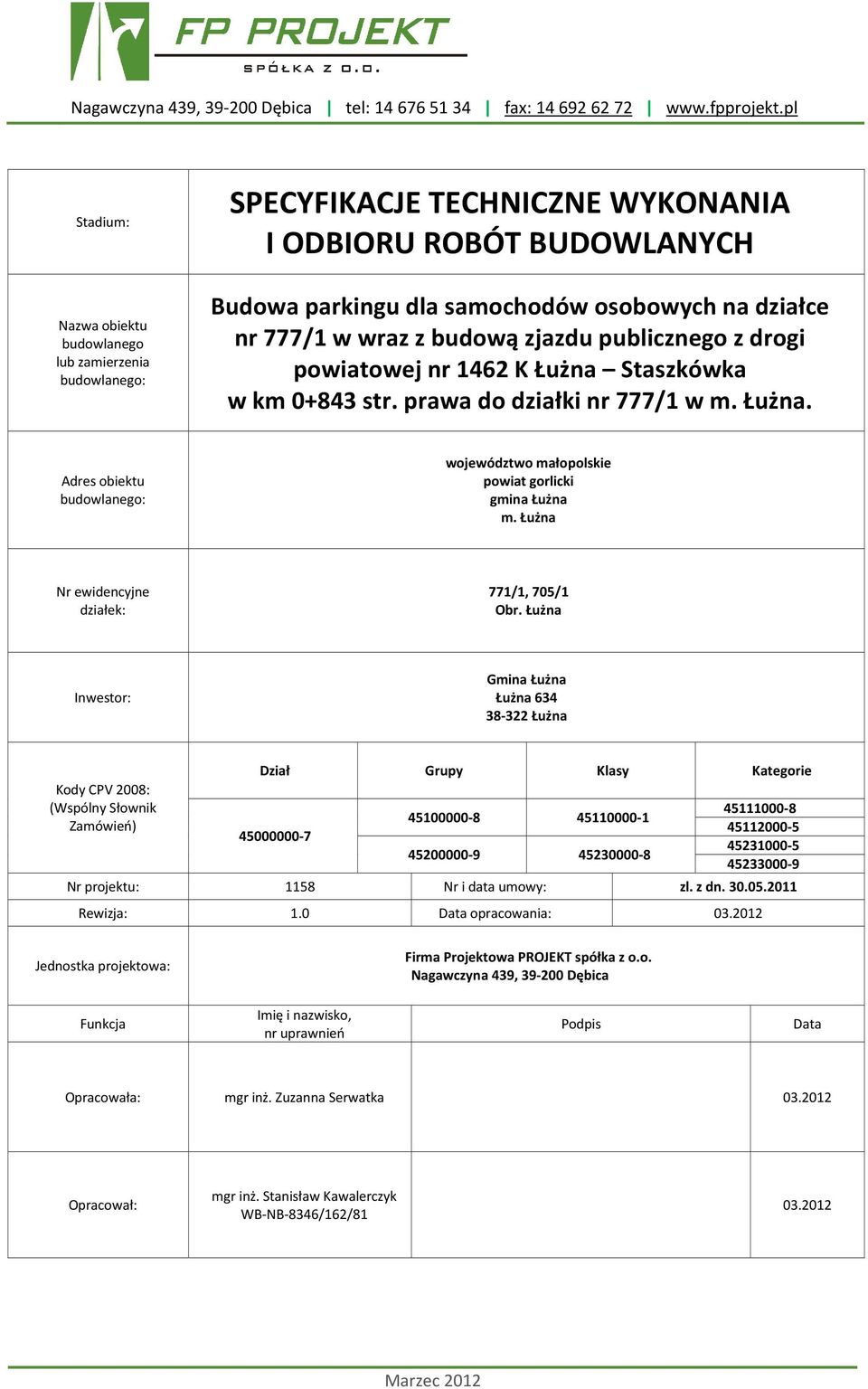 budowlanego: województwo małopolskie powiat gorlicki gmina Łużna m. Łużna Nr ewidencyjne działek: 771/1, 705/1 Obr.