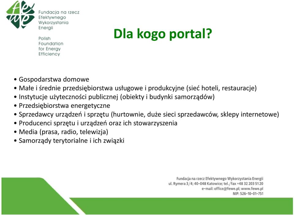 Instytucje użyteczności publicznej (obiekty i budynki samorządów) Przedsiębiorstwa energetyczne
