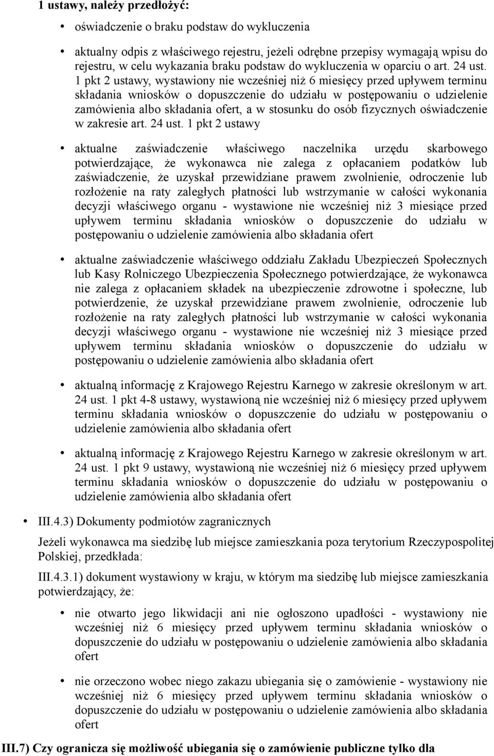 1 pkt 2 ustawy, wystawiony nie wcześniej niż 6 miesięcy przed upływem terminu składania wniosków o dopuszczenie do udziału w postępowaniu o udzielenie zamówienia albo składania ofert, a w stosunku do