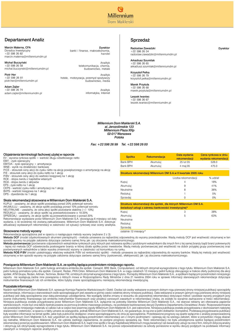 pl Dyrektor banki i finanse, makroekonomia, handel Analityk telekomunikacja, chemia, budownictwo, metale Analityk hotele, motoryzacja, przemysł spożywczy budownictwo, media Analityk informatyka,