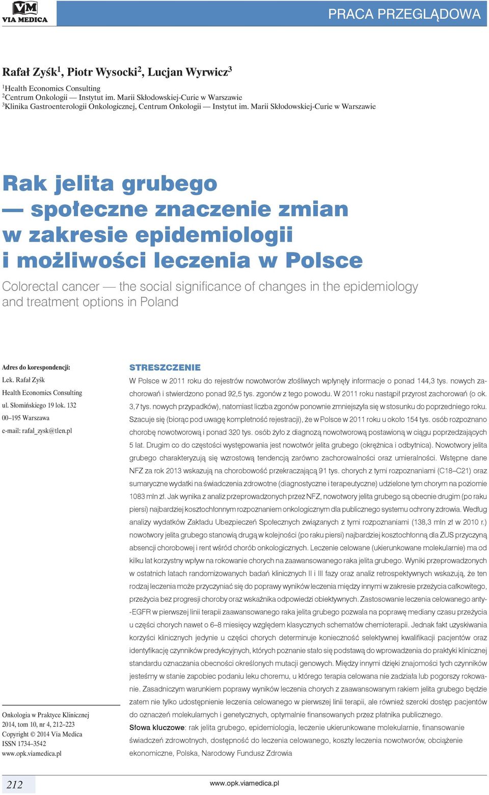 Marii Skłodowskiej-Curie w Warszawie Rak jelita grubego społeczne znaczenie zmian w zakresie epidemiologii i możliwości leczenia w Polsce Colorectal cancer the social significance of changes in the