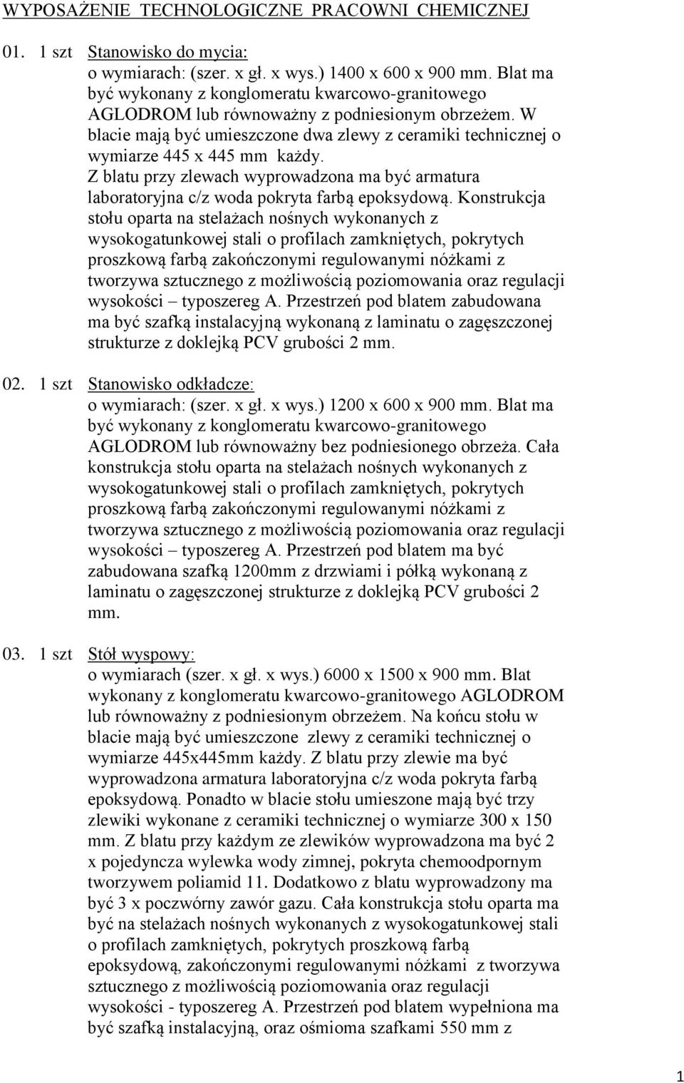 Z blatu przy zlewach wyprowadzona ma być armatura laboratoryjna c/z woda pokryta farbą epoksydową.