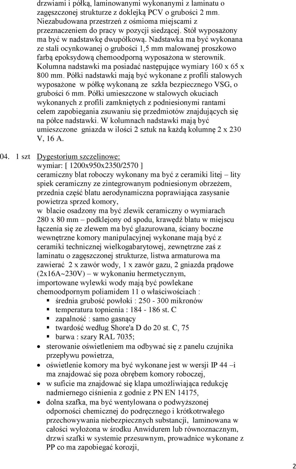 Nadstawka ma być wykonana ze stali ocynkowanej o grubości 1,5 mm malowanej proszkowo farbą epoksydową chemoodporną wyposażona w sterownik.