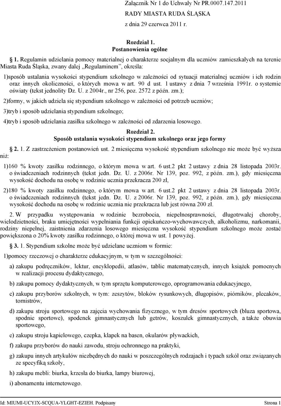 szkolnego w zależności od sytuacji materialnej uczniów i ich rodzin oraz innych okoliczności, o których mowa w art. 90 d ust. 1 ustawy z dnia 7 września 1991r. o systemie oświaty (tekst jednolity Dz.