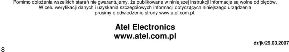 W celu weryfikacji danych i uzyskania szczegółowych informacji dotyczących