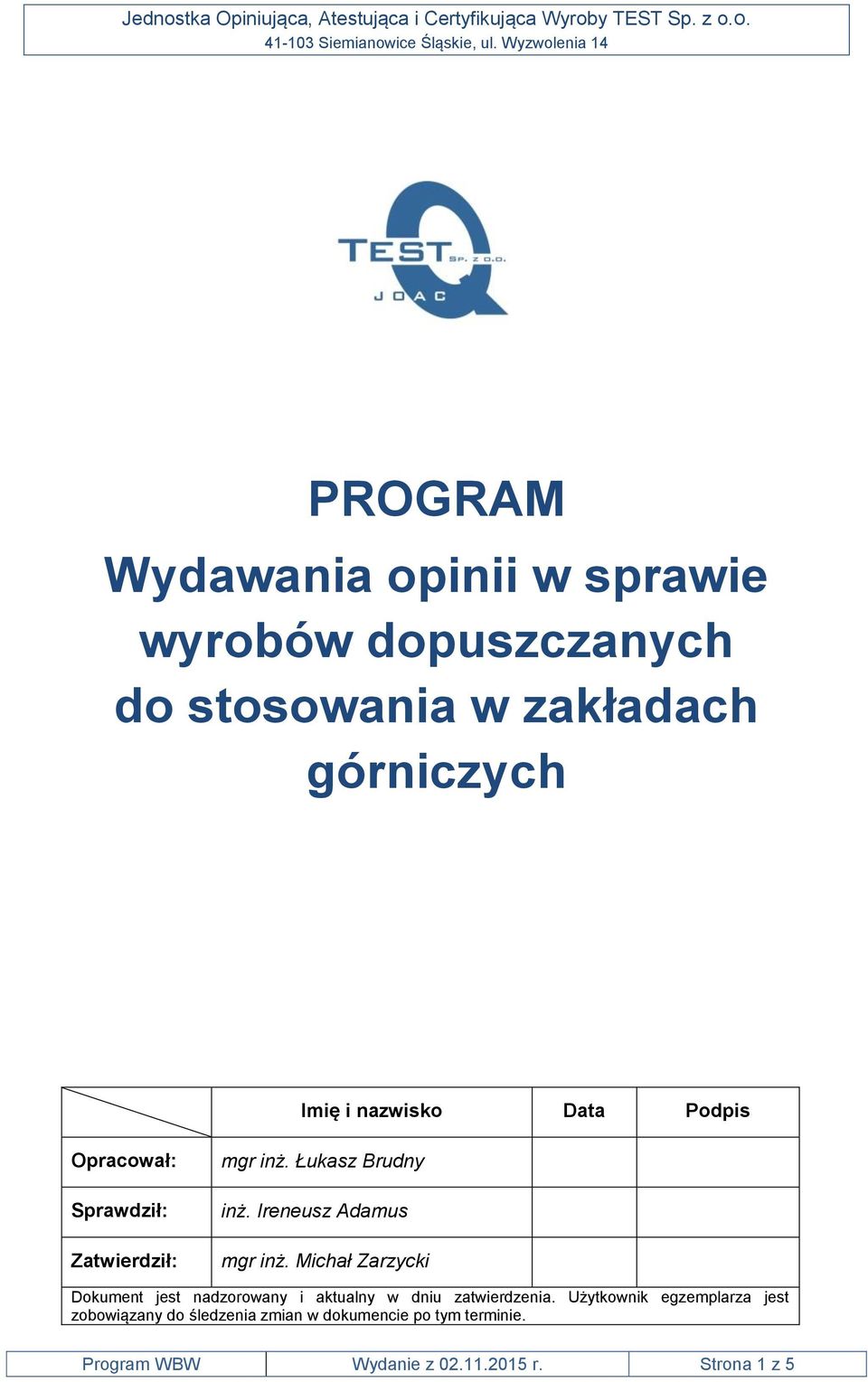 Ireneusz Adamus mgr inż. Michał Zarzycki Dokument jest nadzorowany i aktualny w dniu zatwierdzenia.