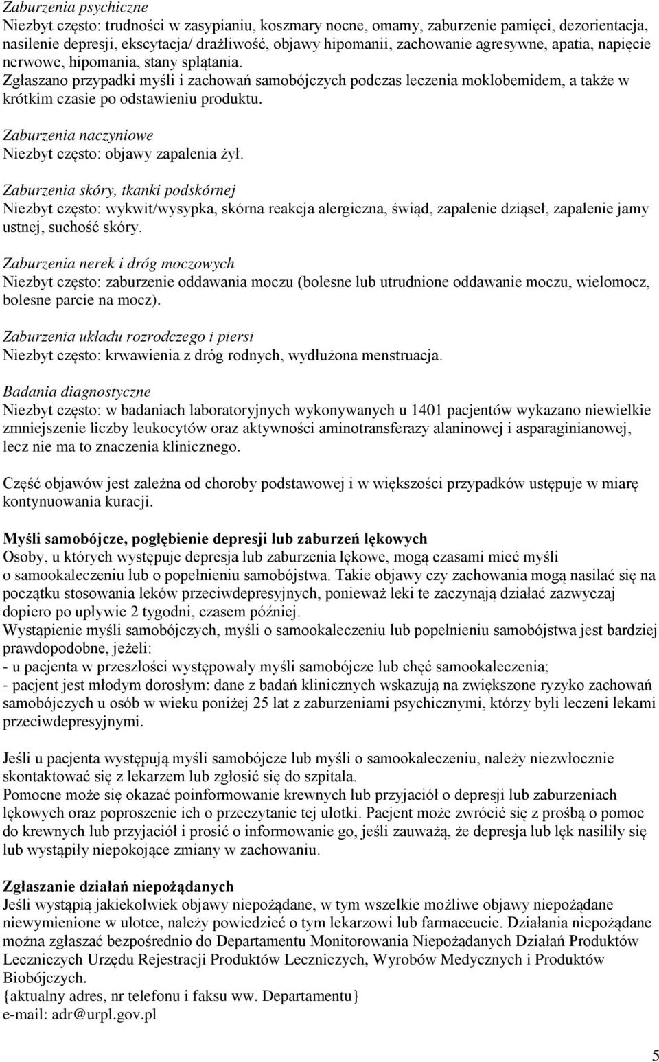 Zaburzenia naczyniowe Niezbyt często: objawy zapalenia żył.