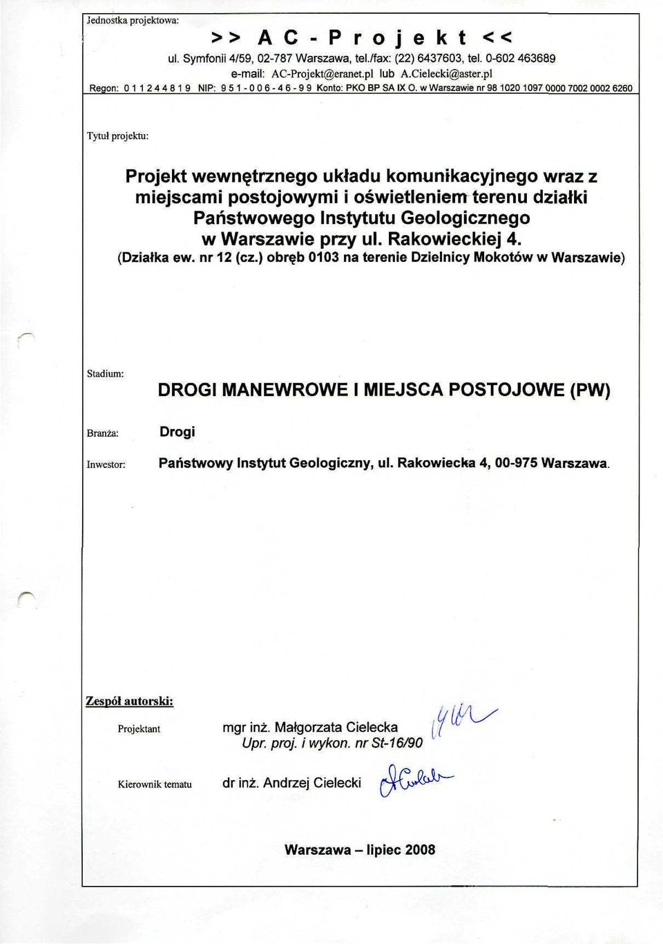 w Warszawie nr96 1020 10970000 7002 QQ02 6260 Tytuł projektu: Projekt wewnętrznego układu komunikacyjnego wraz z miejscami postojowymi i oświetleniem terenu działki Państwowego Instytutu