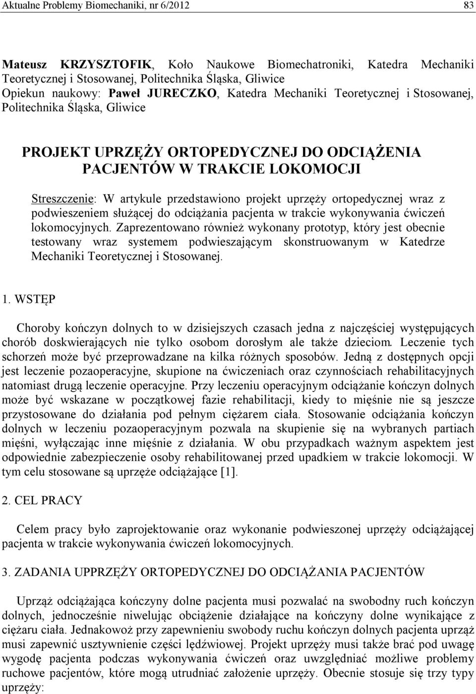 projekt uprzęży ortopedycznej wraz z podwieszeniem służącej do odciążania pacjenta w trakcie wykonywania ćwiczeń lokomocyjnych.