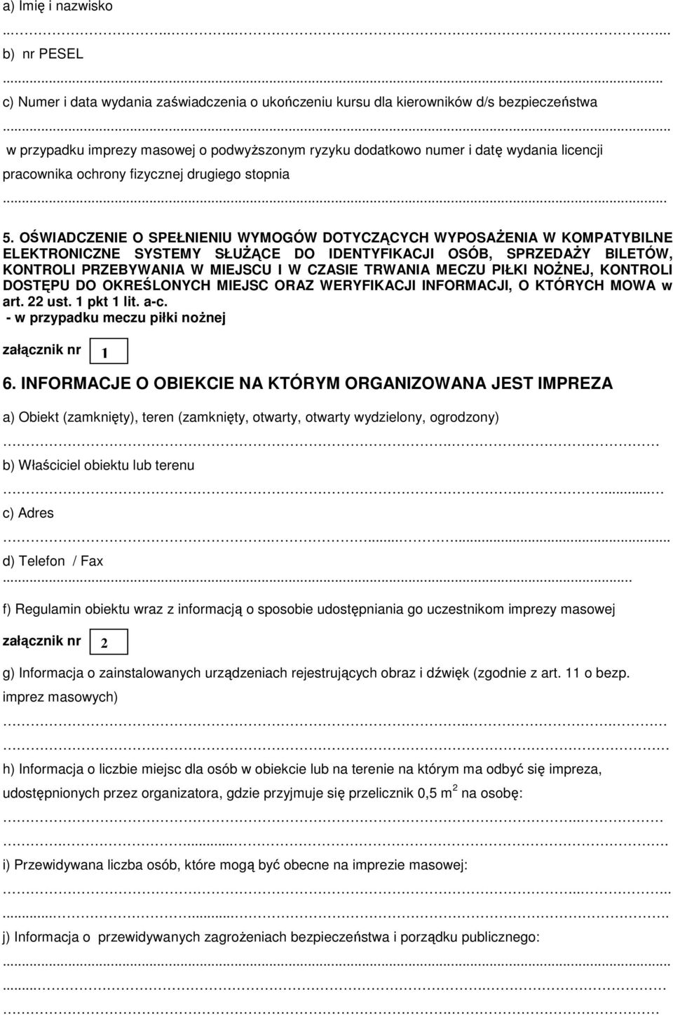 OŚWIADCZENIE O SPEŁNIENIU WYMOGÓW DOTYCZĄCYCH WYPOSAŻENIA W KOMPATYBILNE ELEKTRONICZNE SYSTEMY SŁUŻĄCE DO IDENTYFIKACJI OSÓB, SPRZEDAŻY BILETÓW, KONTROLI PRZEBYWANIA W MIEJSCU I W CZASIE TRWANIA