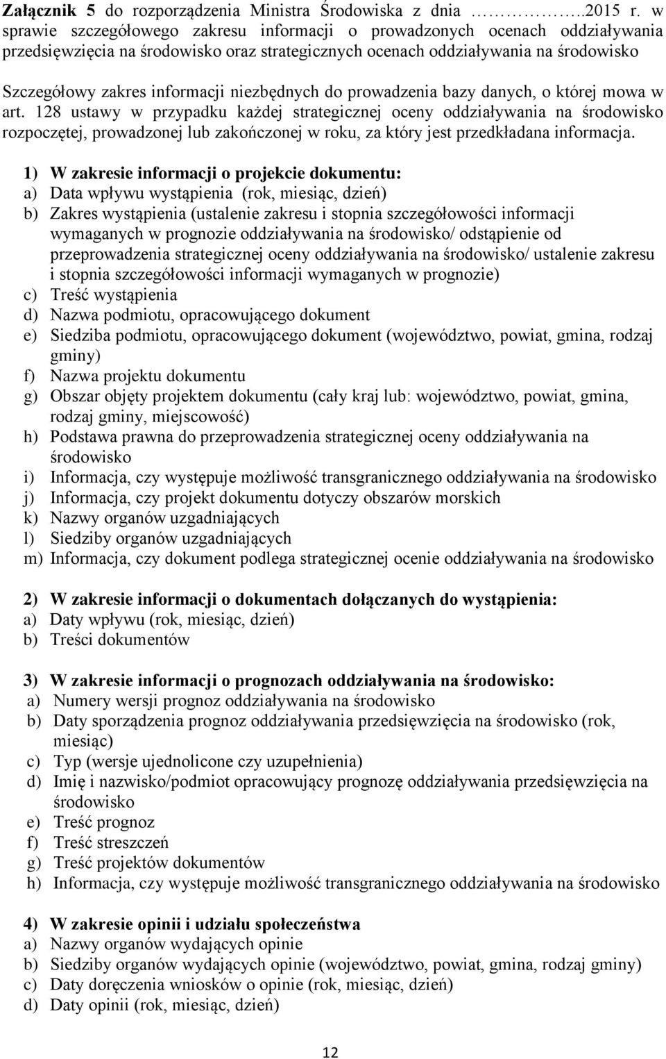 niezbędnych do prowadzenia bazy danych, o której mowa w art.