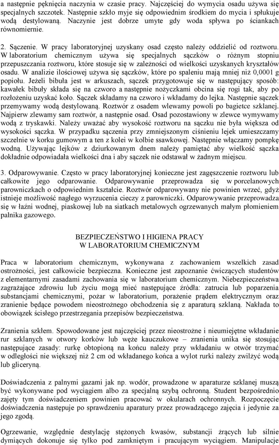 W lortorium hemizym używ się spejlyh sązków o różym stopiu przepuszzi roztworu, które stosuje się w zleżośi od wielkośi uzyskyh krysztłów osdu.