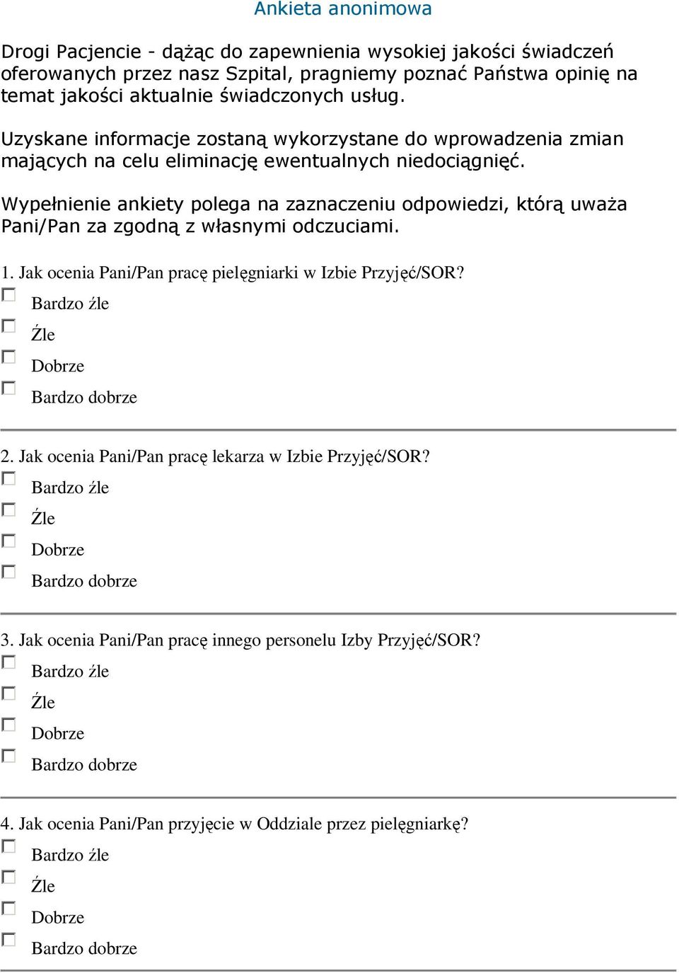 Wypełnienie ankiety polega na zaznaczeniu odpowiedzi, którą uważa Pani/Pan za zgodną z własnymi odczuciami. 1.