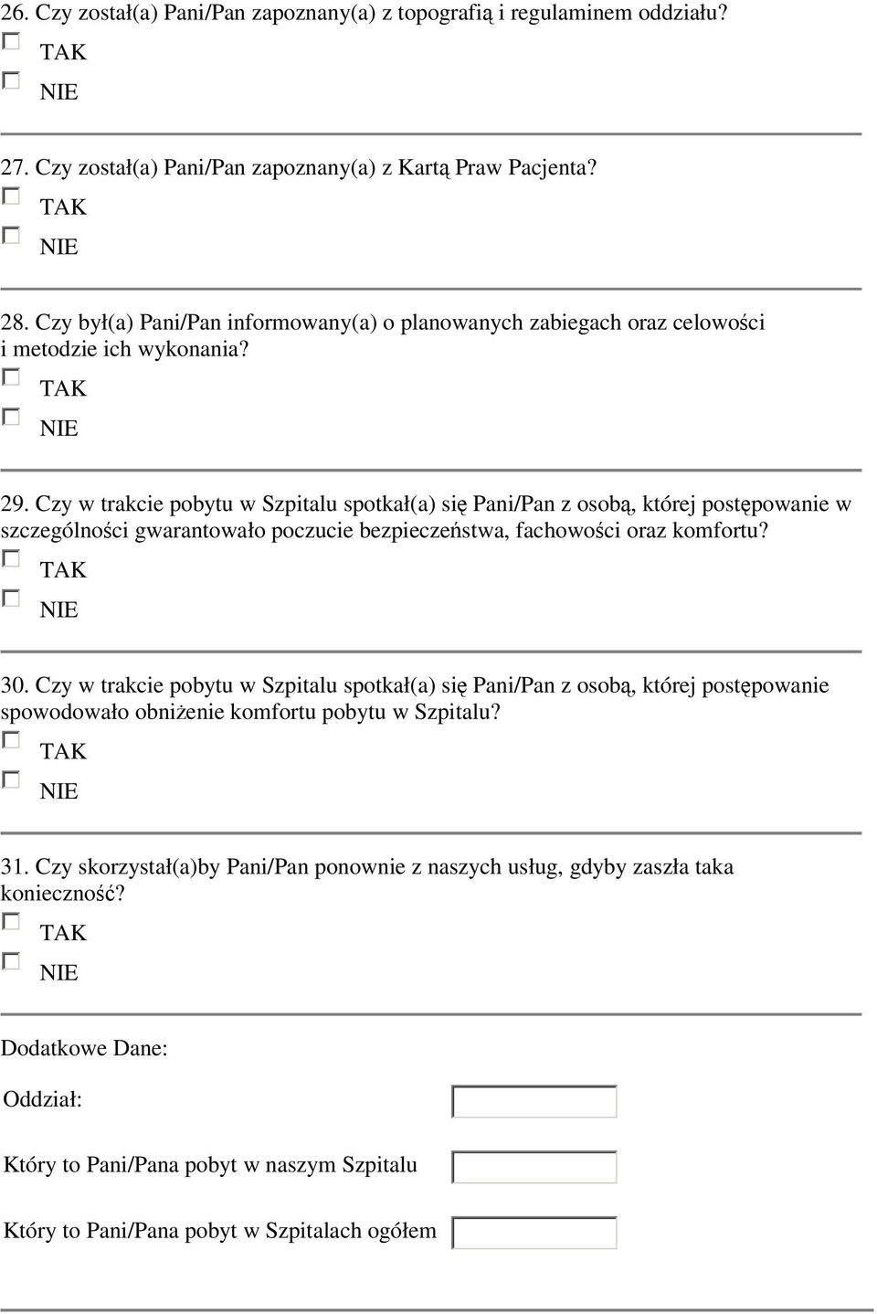 Czy w trakcie pobytu w Szpitalu spotkał(a) się Pani/Pan z osobą, której postępowanie w szczególności gwarantowało poczucie bezpieczeństwa, fachowości oraz komfortu? 30.