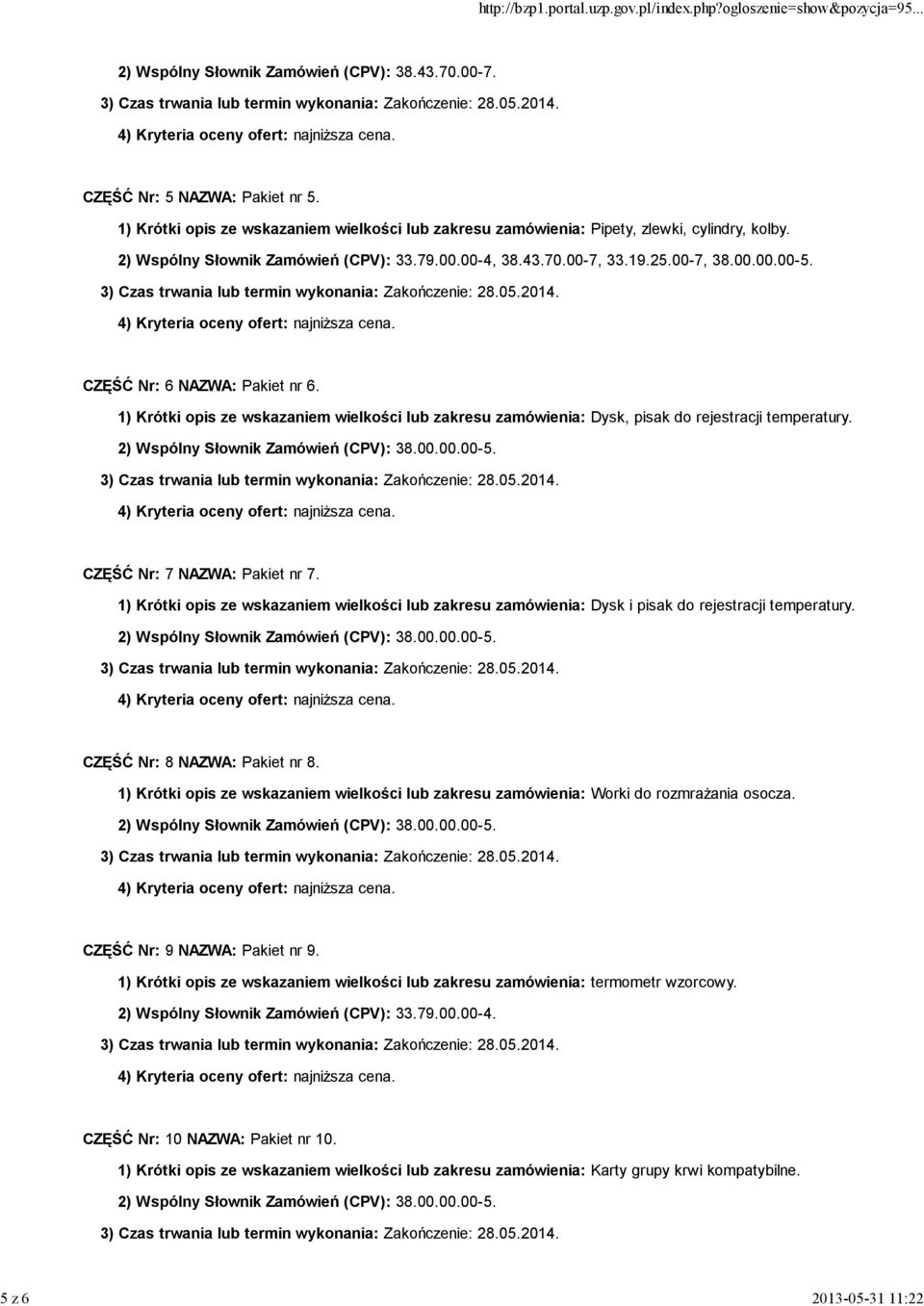 1) Krótki opis ze wskazaniem wielkości lub zakresu zamówienia: Dysk, pisak do rejestracji temperatury. CZĘŚĆ Nr: 7 NAZWA: Pakiet nr 7.