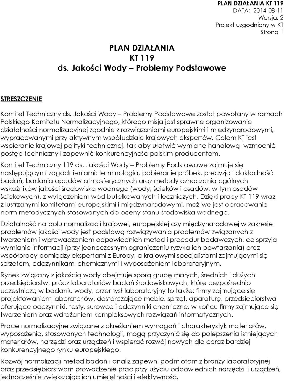 europejskimi i międzynarodowymi, wypracowanymi przy aktywnym współudziale krajowych ekspertów.