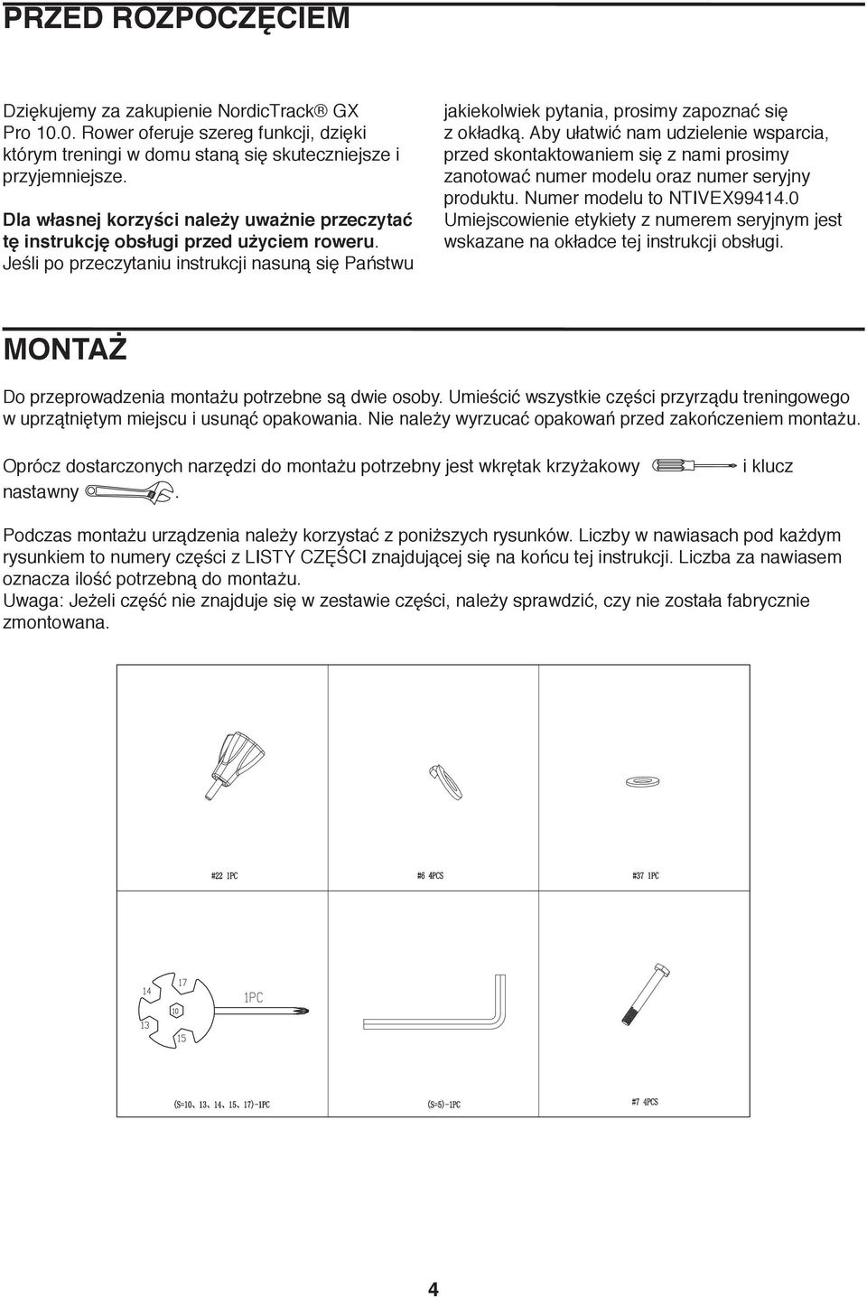 Aby ułatwić nam udzielenie wsparcia, przed skontaktowaniem się z nami prosimy zanotować numer modelu oraz numer seryjny produktu. Numer modelu to NTIVEX99.