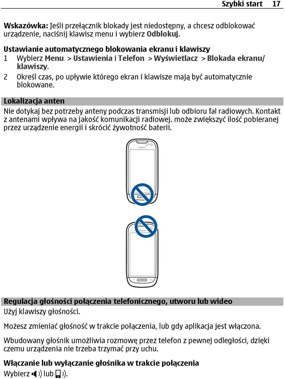 2 Określ czas, po upływie którego ekran i klawisze mają być automatycznie blokowane. Lokalizacja anten Nie dotykaj bez potrzeby anteny podczas transmisji lub odbioru fal radiowych.