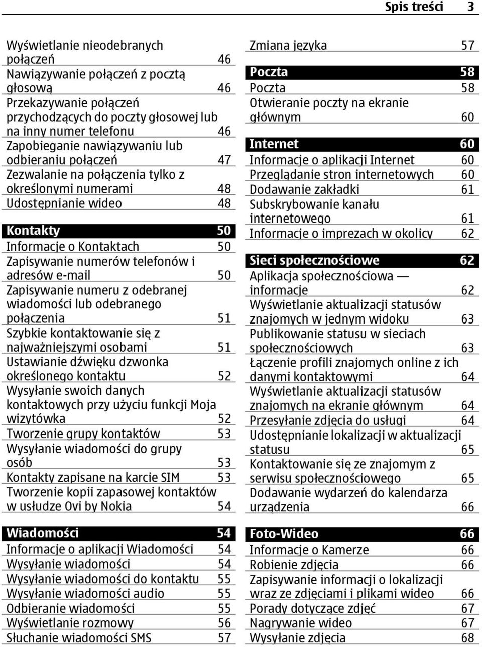 e-mail 50 Zapisywanie numeru z odebranej wiadomości lub odebranego połączenia 51 Szybkie kontaktowanie się z najważniejszymi osobami 51 Ustawianie dźwięku dzwonka określonego kontaktu 52 Wysyłanie