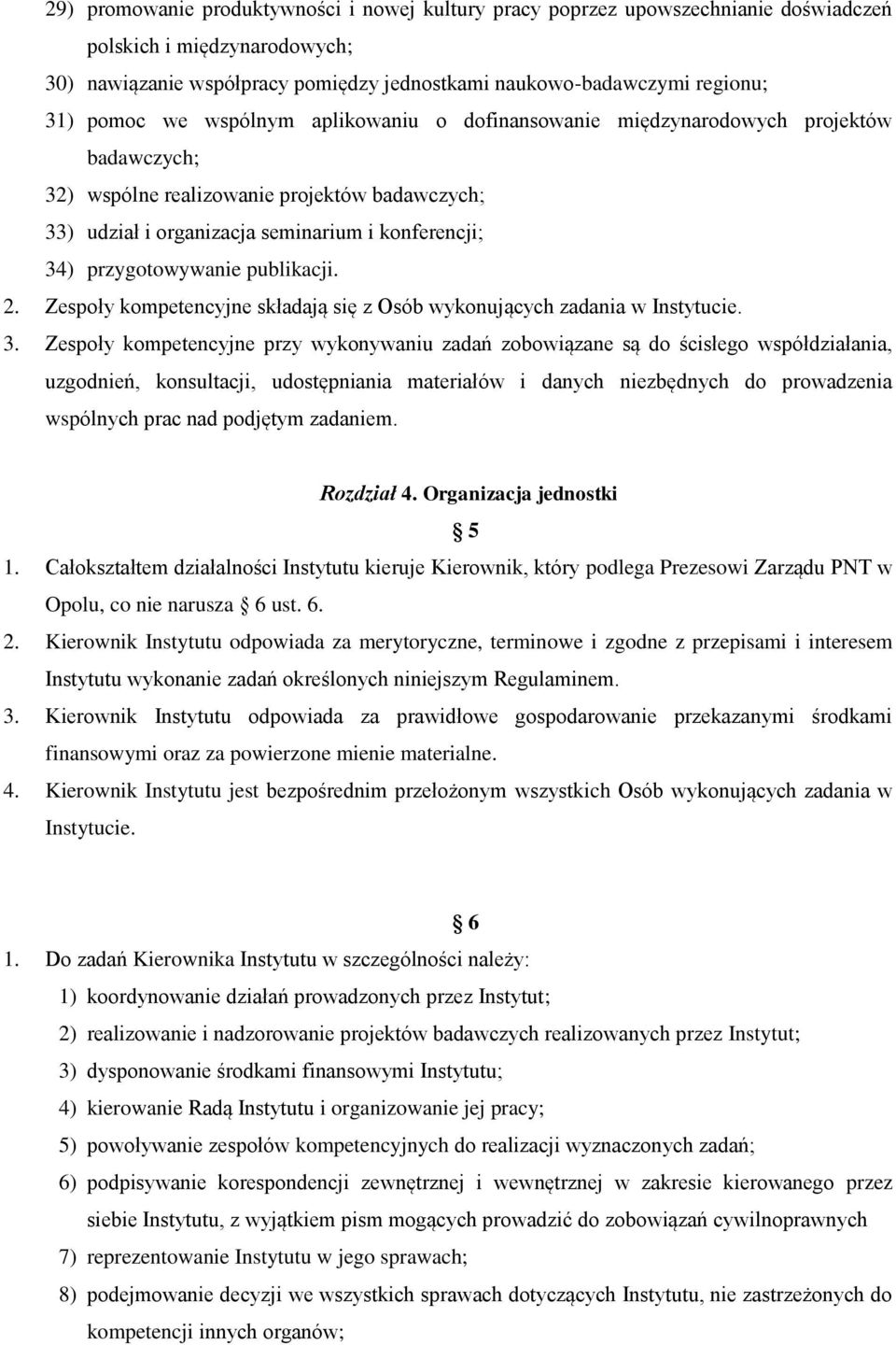 przygotowywanie publikacji. 2. Zespoły kompetencyjne składają się z Osób wykonujących zadania w Instytucie. 3.