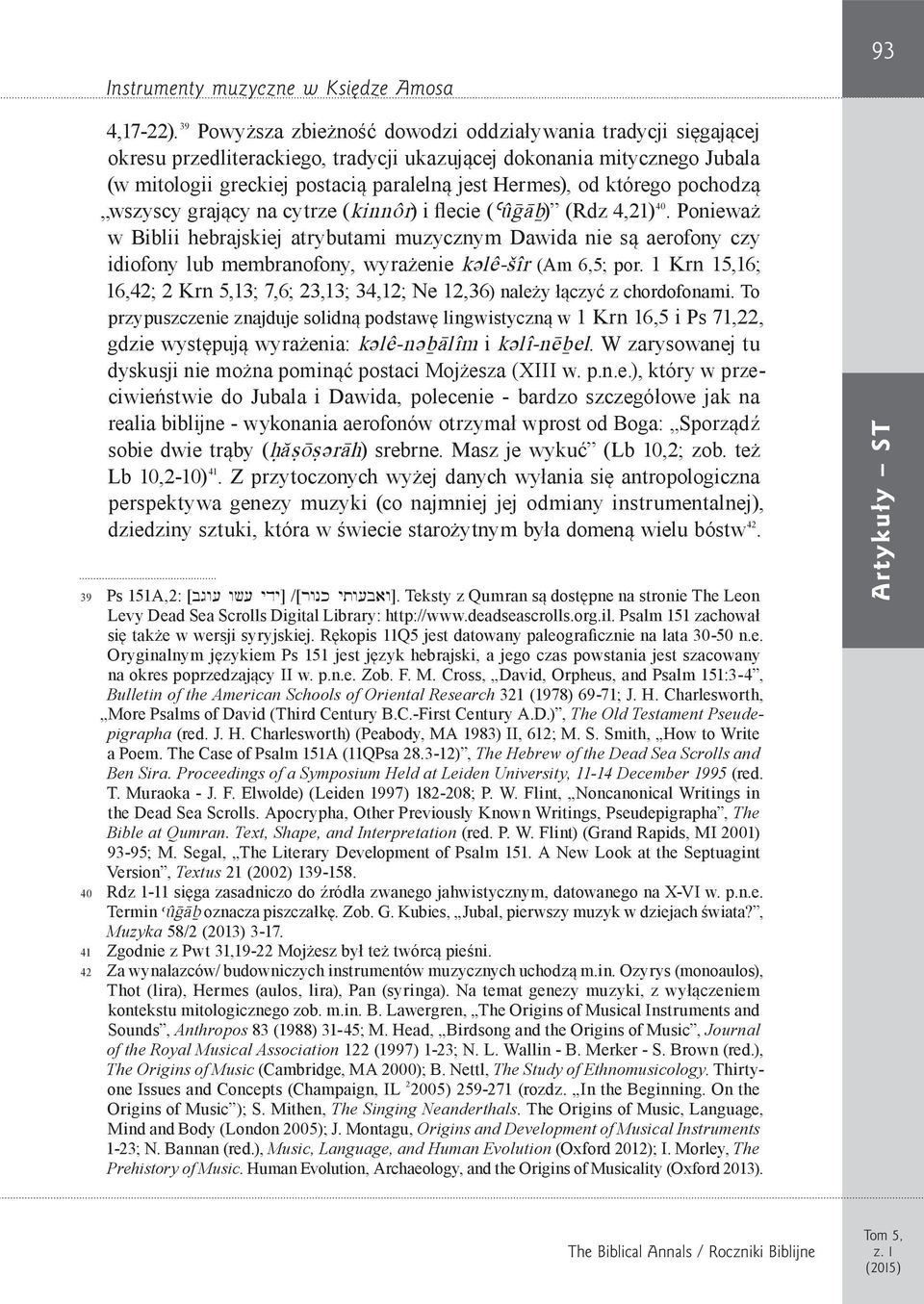 którego pochodzą wszyscy grający na cytrze (Kinnôr) i flecie (`ûgäb) (Rdz 4,21) 40.
