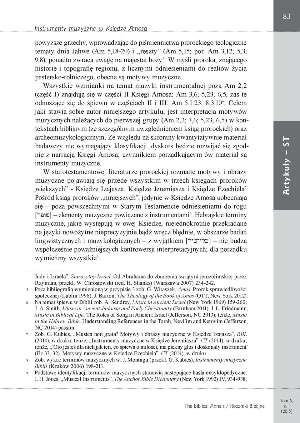 W myśli proroka, znającego historię i topografię regionu, z licznymi odniesieniami do realiów życia pastersko-rolniczego, obecne są motywy muzyczne.