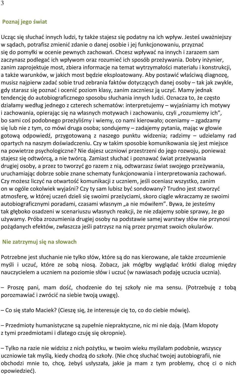 Chcesz wpływać na innych i zarazem sam zaczynasz podlegać ich wpływom oraz rozumieć ich sposób przeżywania.