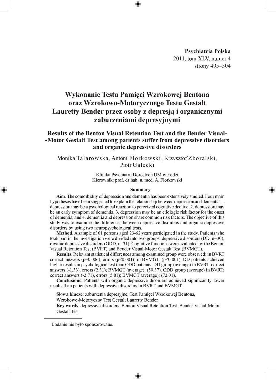 Monika Talarowska, Antoni Florkowski, Krzysztof Zboralski, Piotr Gałecki Klinika Psychiatrii Dorosłych UM w Łodzi Kierownik: prof. dr hab. n. med. A. Florkowski Summary Aim.