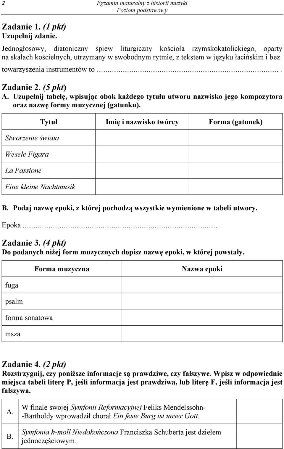 ... Zadanie 2. (5 pkt) A. Uzupełnij tabelę, wpisując obok każdego tytułu utworu nazwisko jego kompozytora oraz nazwę formy muzycznej (gatunku).
