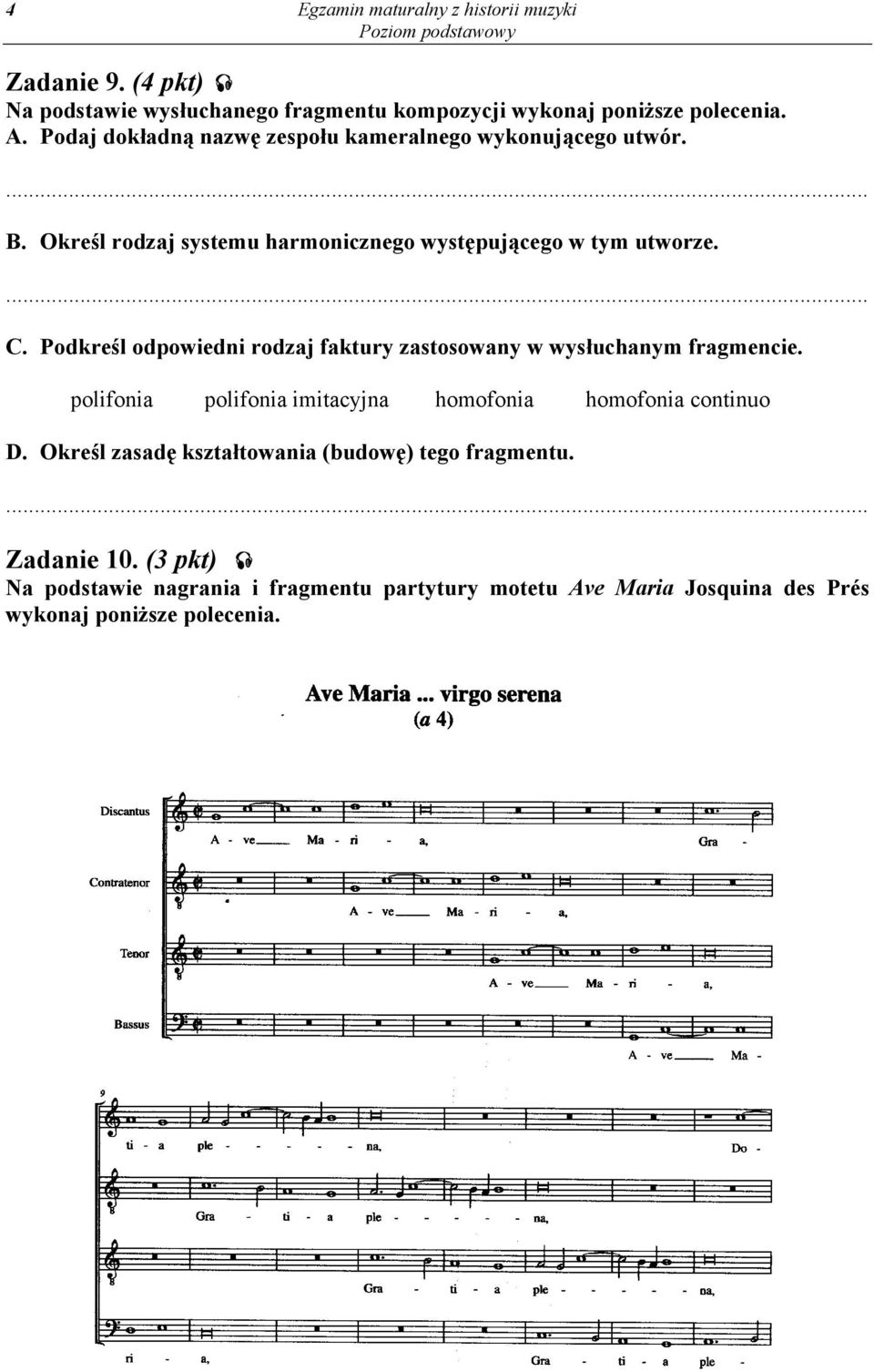 Podkreśl odpowiedni rodzaj faktury zastosowany w wysłuchanym fragmencie. polifonia polifonia imitacyjna homofonia homofonia continuo D.